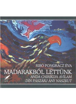 Ribó Pongrácz Éva - Madarakból lettünk Ribó Pongrácz Éva - Madarakból lettünk, 2001 antikvár könyv