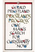 PRIESTLAND, GERALD - Priestland's Pogress: One Man's Search for Christianity Now