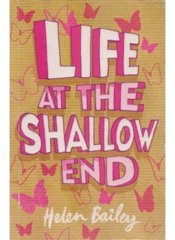 Bailey, Helen - Life at the Shallow End Bailey, Helen - Life at the Shallow End, London 2008 antikvár könyv