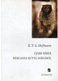 Hoffmann, Ernst Theodor Amadesus - Újabb hírek Berganza kutya sorsáról / Művészlelkek - rokonlelkek