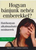 Godefroy, C.,Houel, Alan - Hogyan bánjunk nehéz emberekkel?