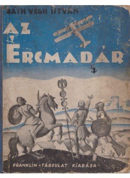 Ráth-Végh István - Az ércmadár Ráth-Végh István - Az ércmadár, Budapest 1930 antikvár könyv