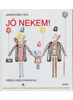 Janikovszky Éva - Jó nekem! Janikovszky Éva - Jó nekem!, Budapest 2017 antikvár könyv