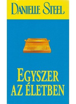 Danielle Steel - Egyszer az életben Danielle Steel - Egyszer az életben, Budapest 2016 antikvár könyv