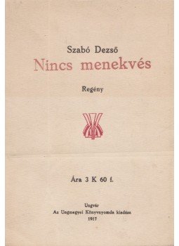 Szabó Dezső - Nincs menekvés Szabó Dezső - Nincs menekvés, Ungvár 1917 antikvár könyv