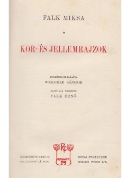 Falk Miksa - Kor- és jellemrajzok Falk Miksa - Kor- és jellemrajzok, Budapest 1903 antikvár könyv