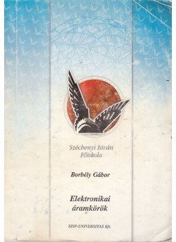 Dr. Borbély Gábor - Elektronikai áramkörök Dr. Borbély Gábor - Elektronikai áramkörök, 1997 antikvár könyv