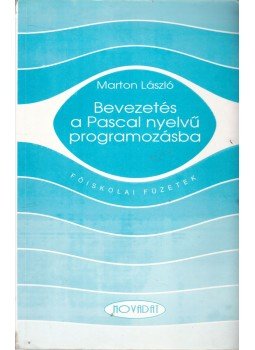 Márton László - Bevezetés a Pascal nyelvű programozásba Márton László - Bevezetés a Pascal nyelvű programozásba, Győr 1998 antikvár könyv