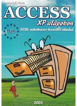 Nógrádi László - Access XP alapokon Nógrádi László - Access XP alapokon, Győr 2006 antikvár könyv