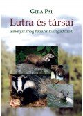 Gera Pál - Lutra és társai. Ismerjük meg hazánk kisragadozóit!