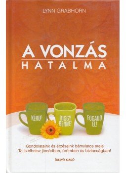 Lynn Grabhorn - A vonzás hatalma Lynn Grabhorn - A vonzás hatalma, Budapest 2004 antikvár könyv