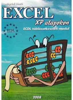 Nógrádi László - Excel XP alapokon Nógrádi László - Excel XP alapokon, Győr 2005 antikvár könyv
