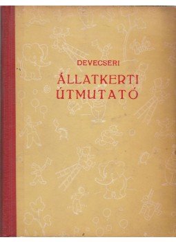 Devecseri Gábor - Állatkerti útmutató Devecseri Gábor - Állatkerti útmutató, Budapest 0 antikvár könyv