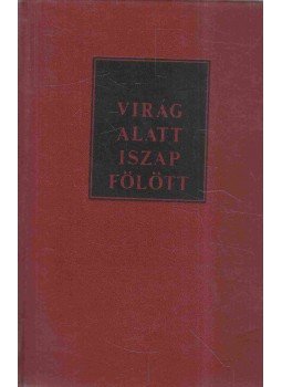 Kacsó Sándor - Virág alatt, iszap fölött Kacsó Sándor - Virág alatt, iszap fölött, Bukarest 1971 antikvár könyv