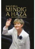 Galló Béla - Mindig a haza - Szili Katalin pályaíve