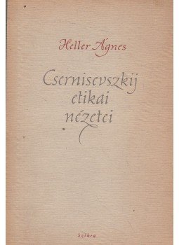 Heller Ágnes - Csernisevszkij etikai nézetei Heller Ágnes - Csernisevszkij etikai nézetei, Budapest 1956 antikvár könyv