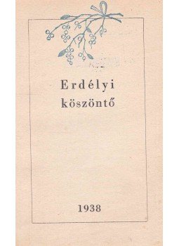 Nyirő József, Makkai Sándor, Tamási Áron, Dsida Jenő, Bánffy Miklós, Kós Károly, Wass Albert - Erdélyi köszöntő Nyirő József, Makkai Sándor, Tamási Áron, Dsida Jenő, Bánffy Miklós, Kós Károly, Wass Albert - Erdélyi köszöntő, Budapest 1938 antikvár könyv