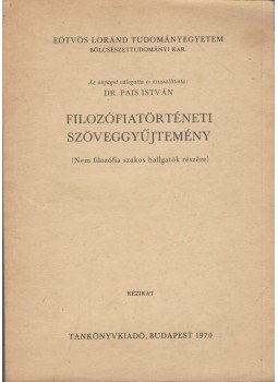 Dr. Pais István - Filozófiatörténeti szöveggyűjtemény, Budapest 1970 antikvár könyv