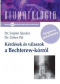 SZÁNTÓ SÁNDOR DR.,GÉHER PÁL DR - KÉRDÉSEK ÉS VÁLASZOK A BECHTEREW-KÓRRÓL - REUMATOLÓGIA