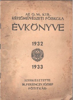 Dr. Ferenczy József - Az O. M. Kir. Képzőművészeti Főiskola évkönyve 1932-1933,  1933 antikvár könyv