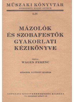 Wágen Ferenc - Mázolók és szobafestők gyakorlati kézikönyve, Budapest 0 antikvár könyv