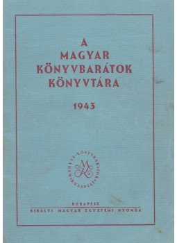  - A magyar könyvbarátok könyvtára 1943, Budapest 1943 antikvár könyv