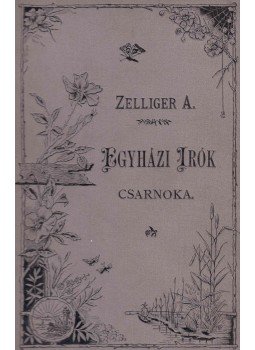 Zelliger Alajos - Egyházi Írók Csarnoka Zelliger Alajos - Egyházi Írók Csarnoka, Nagyszombat 1893 antikvár könyv