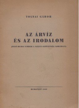 Tolnai Gábor - Az árvíz és az irodalom Tolnai Gábor - Az árvíz és az irodalom, Budapest 1938 antikvár könyv