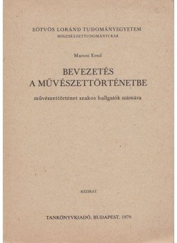 Marosi Ernő - Bevezetés a művészettörténetbe, Budapest 1979 antikvár könyv