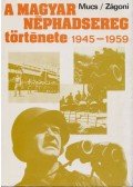 Mucs Sándor,Zágoni Ernő - A Magyar néphadsereg története 1945-1959