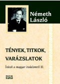 Németh László - Tények, titkok, varázslatok - Írások a magyar irodalomról III.