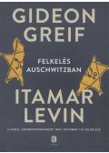 GREIF, Gideon; LEVIN Itamar - Felkelés Auschwitzban