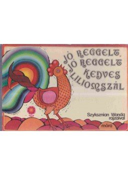 Sulyok Magda - Jó reggelt, jó reggelt kedves liliomszál, Budapest 1976 antikvár könyv