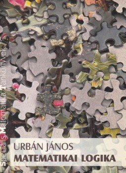 Urbán János - Matematikai logika Urbán János - Matematikai logika, Budapest 1998 antikvár könyv