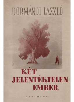 Dormándi László - Két jelentéktelen ember (dedikált) Dormándi László - Két jelentéktelen ember (dedikált), Budapest 1938 antikvár könyv