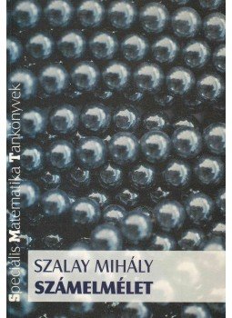 Szalay Mihály - Számelmélet Szalay Mihály - Számelmélet, Budapest 1998 antikvár könyv
