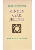 Jékely Zoltán - Minden csak jelenés