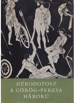 Hérodotosz - A görög-perzsa háború Hérodotosz - A görög-perzsa háború, Budapest 1967 antikvár könyv