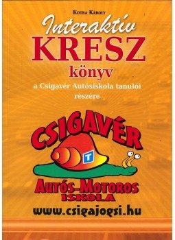 Kotra Károly - Interaktív KRESZ könyv személygépkocsi-vezetők részére, Püspökladány 2016 antikvár könyv