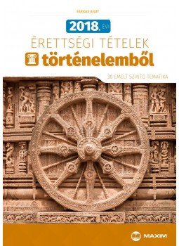 Farkas Judit - 2018. évi érettségi tételek történelemből (30 emelt szintű tétel) Farkas Judit - 2018. évi érettségi tételek történelemből (30 emelt szintű tétel), null 2018 antikvár könyv