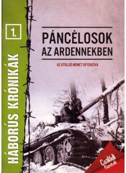 Szirtes Krisztián - Páncélosok az Ardennekben Szirtes Krisztián - Páncélosok az Ardennekben, Kisújszállás 2012 antikvár könyv