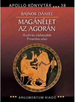 Bajnok Dániel - Magánélet az agorán Bajnok Dániel - Magánélet az agorán, 2018 antikvár könyv