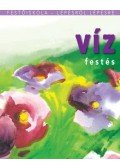 Medgyesy Zsófia (szerk.) - Vízfestés - Festőiskola - lépésről lépésre