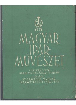 Szablya-Frischauf Ferenc - Magyar iparművészet XLIII. évfolyam 1940 (teljes),  1940 antikvár könyv