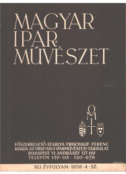 Szablya-Frischauf Ferenc - Magyar iparművészet XLI. évfolyam 4. szám,  1938 antikvár könyv