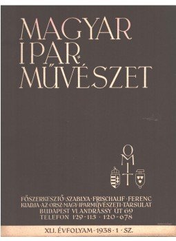 Szablya-Frischauf Ferenc - Magyar iparművészet XLI. évfolyam 1. szám, Budapest 1938 antikvár könyv