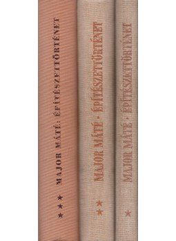 Major Máté - Építészettörténet I-III. Major Máté - Építészettörténet I-III., Budapest 1960 antikvár könyv