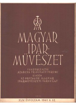 Szablya-Frischauf Ferenc - Magyar Iparművészet XLIV. évfolyam 8. szám, Budapest 1941 antikvár könyv