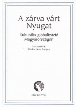 Kovács János Mátyás - A zárva várt Nyugat Kovács János Mátyás - A zárva várt Nyugat, Budapest 2002 antikvár könyv