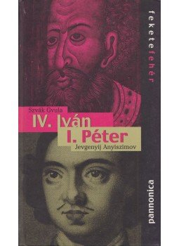 Szvák Gyula, Jevgenyij Anyiszimov - IV. Iván / I. Péter Szvák Gyula, Jevgenyij Anyiszimov - IV. Iván / I. Péter, 2004 antikvár könyv